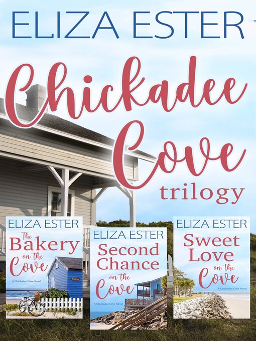 Title details for Chickadee Cove Trilogy by Eliza Ester - Available